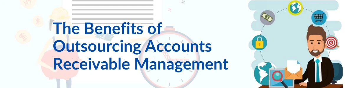The Benefits of Outsourcing Accounts Receivable Management