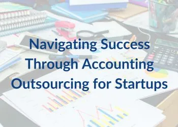 Navigating Success Through Accounting Outsourcing for Startups