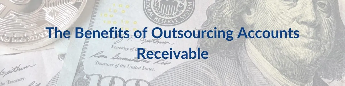 The Benefits of Outsourcing Accounts Receivable