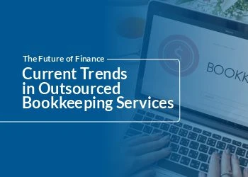 The Future of Finance: Current Trends in Outsourced Bookkeeping Services