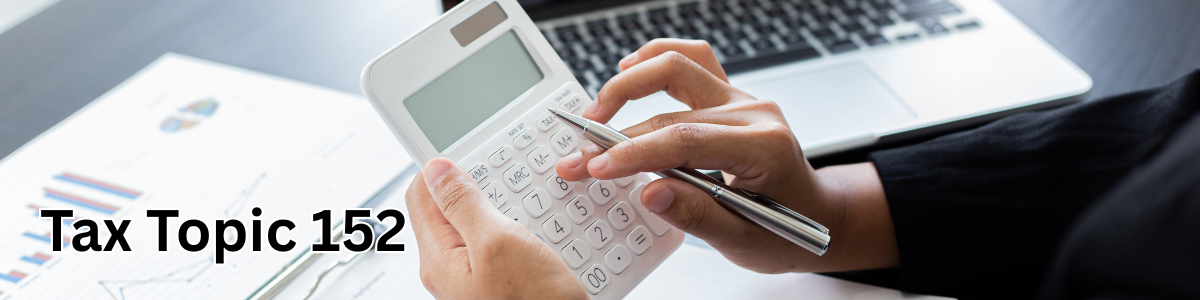 Tax Topic 152