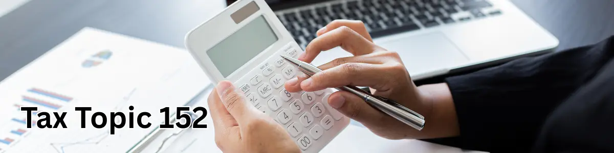 Tax Topic 152